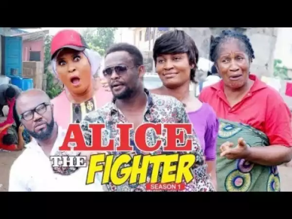 Video: ALICE THE FIGHTER 1 | 2018 Latest Nigerian Nollywood Movie